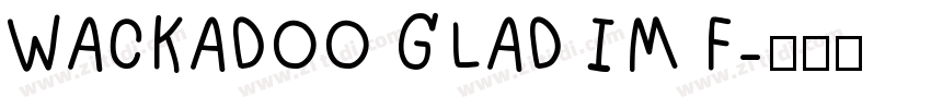 WACKADOO GLAD IM F字体转换